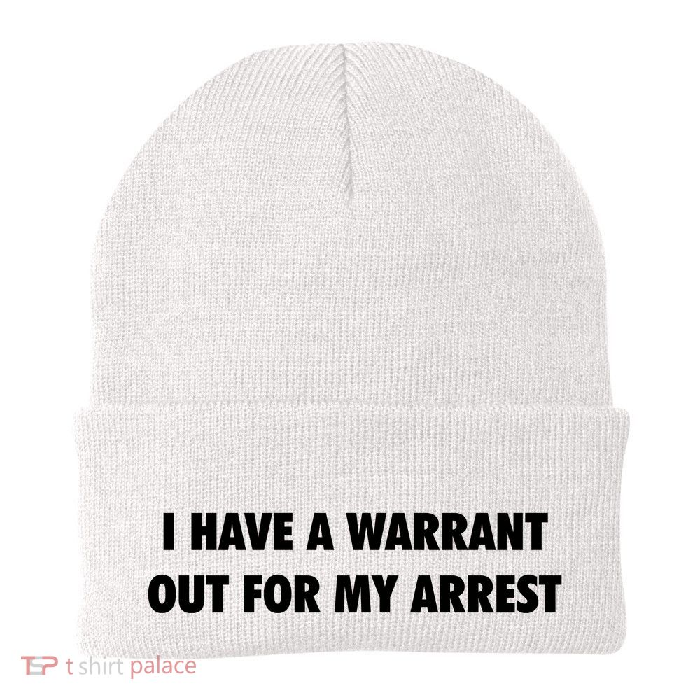 I Have A Warrant Out For My Arrest 2000s Celebrity Inspired Beanie
