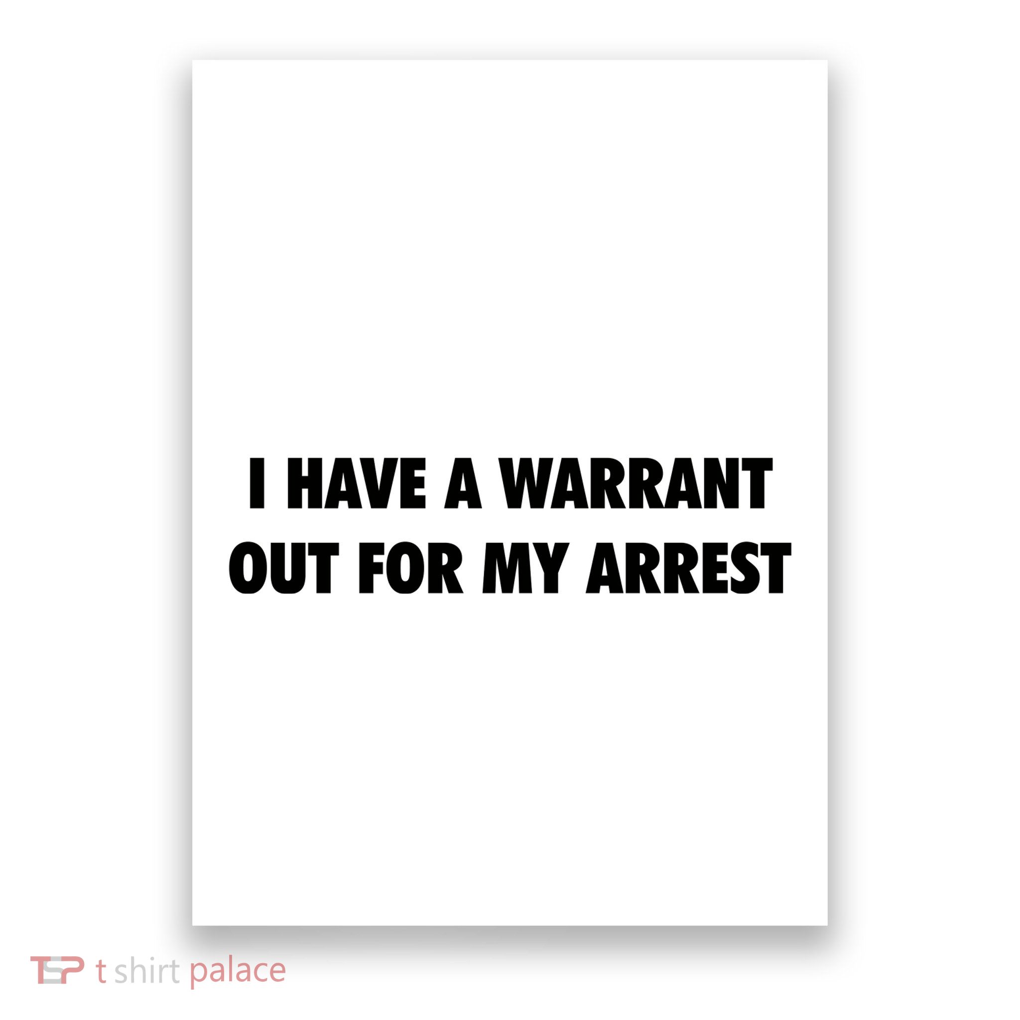 I Have A Warrant Out For My Arrest 2000s Celebrity Inspired Poster