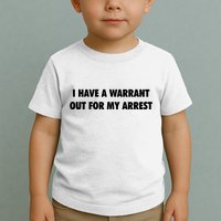I Have A Warrant Out For My Arrest 2000s Celebrity Inspired Toddler T-Shirt