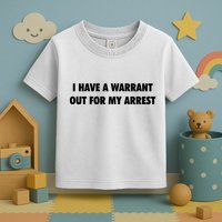 I Have A Warrant Out For My Arrest 2000s Celebrity Inspired Toddler T-Shirt