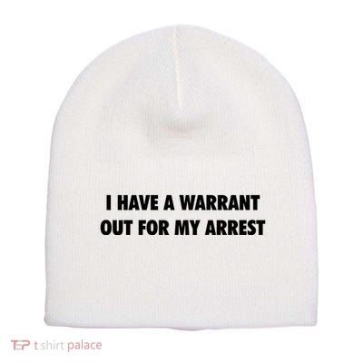 I Have A Warrant Out For My Arrest 2000s Celebrity Inspired Short Acrylic Beanie