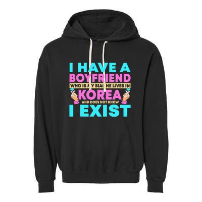 I Have A Boyfriend Who Is My Bias Korean Kdrama Kpop Lover Garment-Dyed Fleece Hoodie