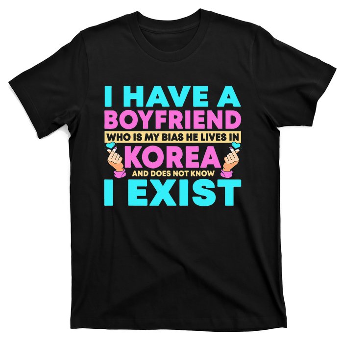 I Have A Boyfriend Who Is My Bias Korean Kdrama Kpop Lover T-Shirt