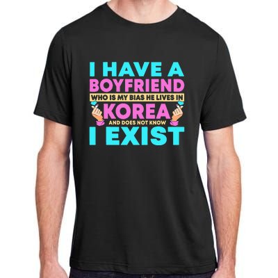 I Have A Boyfriend Who Is My Bias Korean Kdrama Kpop Lover Adult ChromaSoft Performance T-Shirt