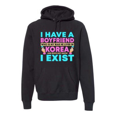 I Have A Boyfriend Who Is My Bias Korean Kdrama Kpop Lover Premium Hoodie