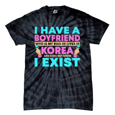 I Have A Boyfriend Who Is My Bias Korean Kdrama Kpop Lover Tie-Dye T-Shirt