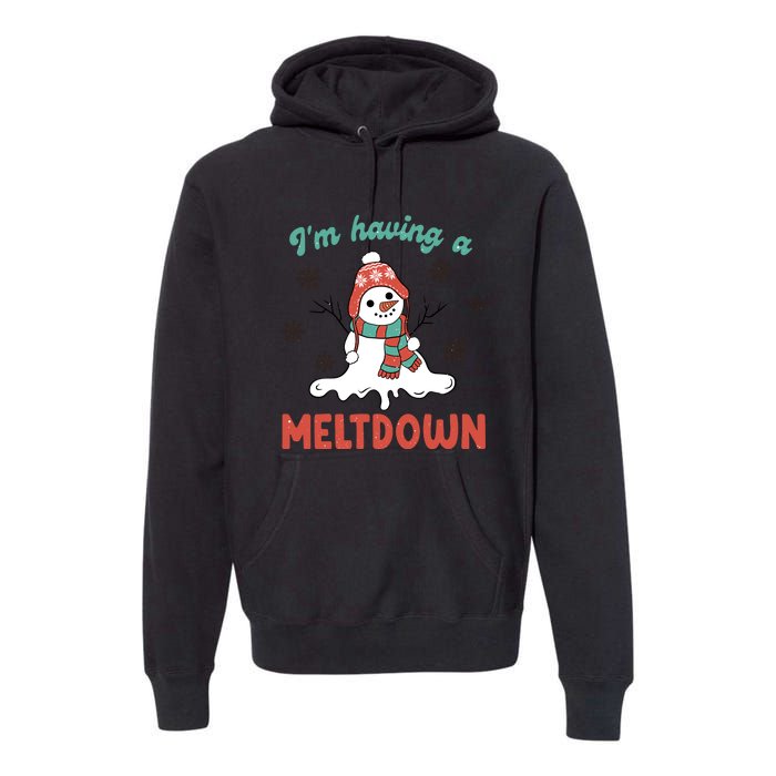 I'm Having A Meltdown Retro Christmas Snowman Gift Premium Hoodie