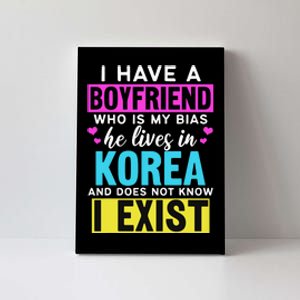 I Have A Boyfriend Who Is My Bias Kpop Lover Kdrama Korean Canvas