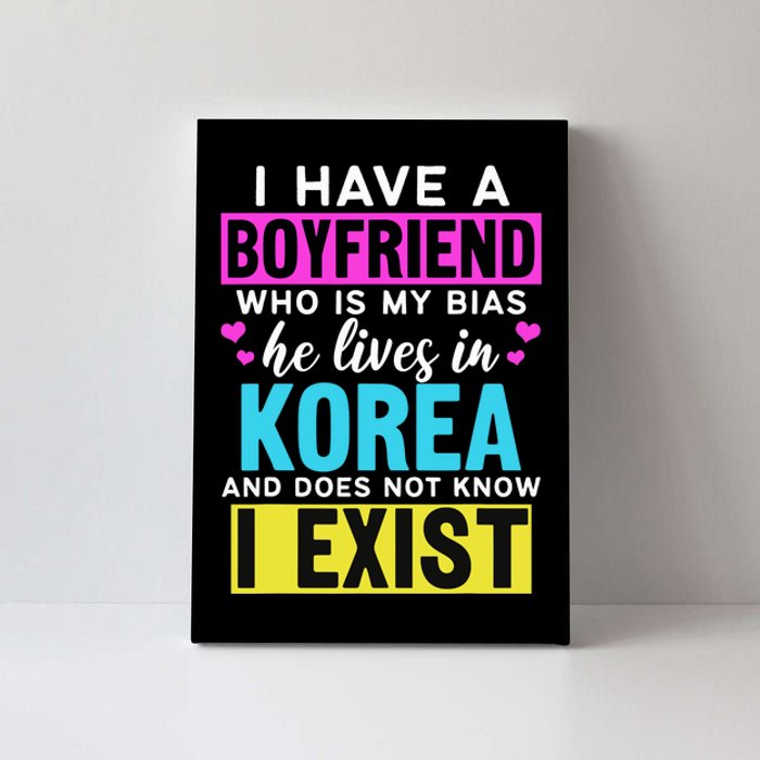 I Have A Boyfriend Who Is My Bias Kpop Lover Kdrama Korean Canvas