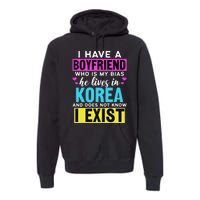 I Have A Boyfriend Who Is My Bias Kpop Lover Kdrama Korean Premium Hoodie