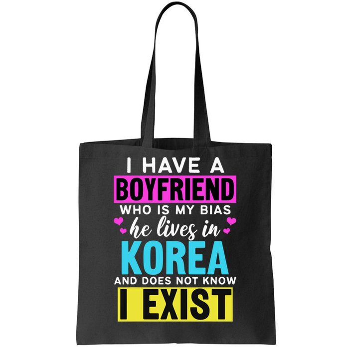 I Have A Boyfriend Who Is My Bias Kpop Lover Kdrama Korean Tote Bag