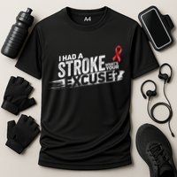I Had A Stroke Whats Your Excuse Funny Stroke Survivor Performance Shirt