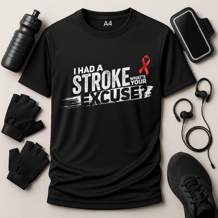 I Had A Stroke Whats Your Excuse Funny Stroke Survivor Performance Shirt