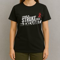 I Had A Stroke Whats Your Excuse Funny Stroke Survivor T-Shirt