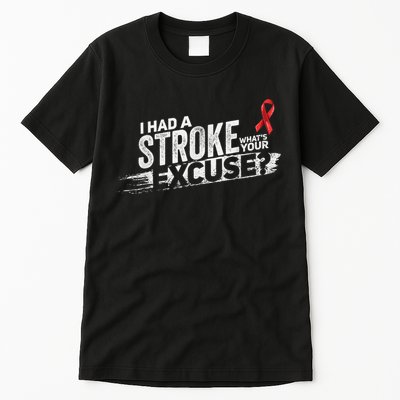 I Had A Stroke Whats Your Excuse Funny Stroke Survivor Tall T-Shirt