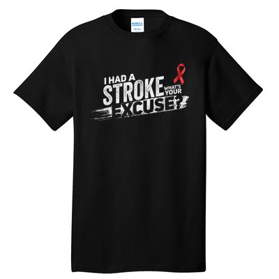 I Had A Stroke Whats Your Excuse Funny Stroke Survivor Tall T-Shirt