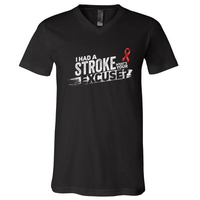 I Had A Stroke Whats Your Excuse Funny Stroke Survivor V-Neck T-Shirt