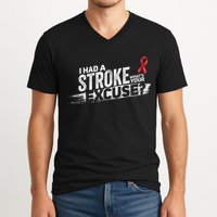 I Had A Stroke Whats Your Excuse Funny Stroke Survivor V-Neck T-Shirt