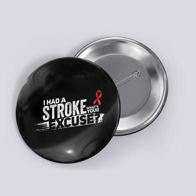 I Had A Stroke Whats Your Excuse Funny Stroke Survivor Button