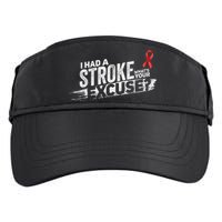 I Had A Stroke Whats Your Excuse Funny Stroke Survivor Adult Drive Performance Visor