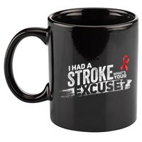 I Had A Stroke Whats Your Excuse Funny Stroke Survivor 11oz C Handle Ceramic Mug