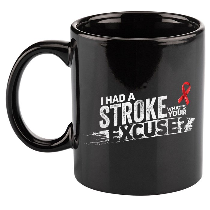 I Had A Stroke Whats Your Excuse Funny Stroke Survivor 11oz C Handle Ceramic Mug