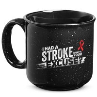 I Had A Stroke Whats Your Excuse Funny Stroke Survivor 15oz Campfire Ceramic Mug