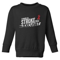 I Had A Stroke Whats Your Excuse Funny Stroke Survivor Toddler Sweatshirt