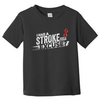 I Had A Stroke Whats Your Excuse Funny Stroke Survivor Toddler T-Shirt