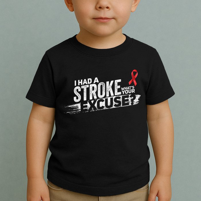 I Had A Stroke Whats Your Excuse Funny Stroke Survivor Toddler T-Shirt