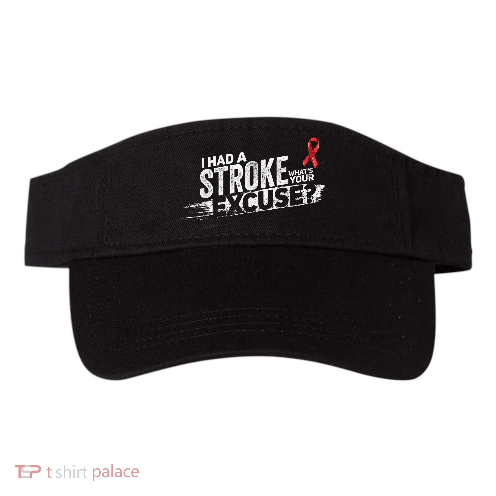 I Had A Stroke Whats Your Excuse Funny Stroke Survivor Visor