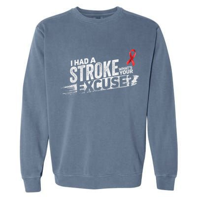 I Had A Stroke Whats Your Excuse Funny Stroke Survivor Garment-Dyed Sweatshirt