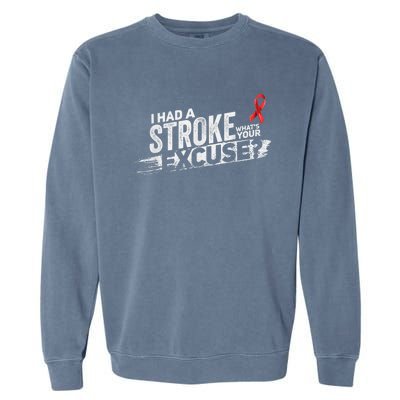 I Had A Stroke Whats Your Excuse Funny Stroke Survivor Garment-Dyed Sweatshirt