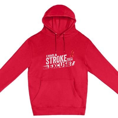 I Had A Stroke Whats Your Excuse Funny Stroke Survivor Premium Pullover Hoodie