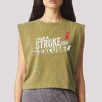 I Had A Stroke Whats Your Excuse Funny Stroke Survivor Garment-Dyed Women's Muscle Tee