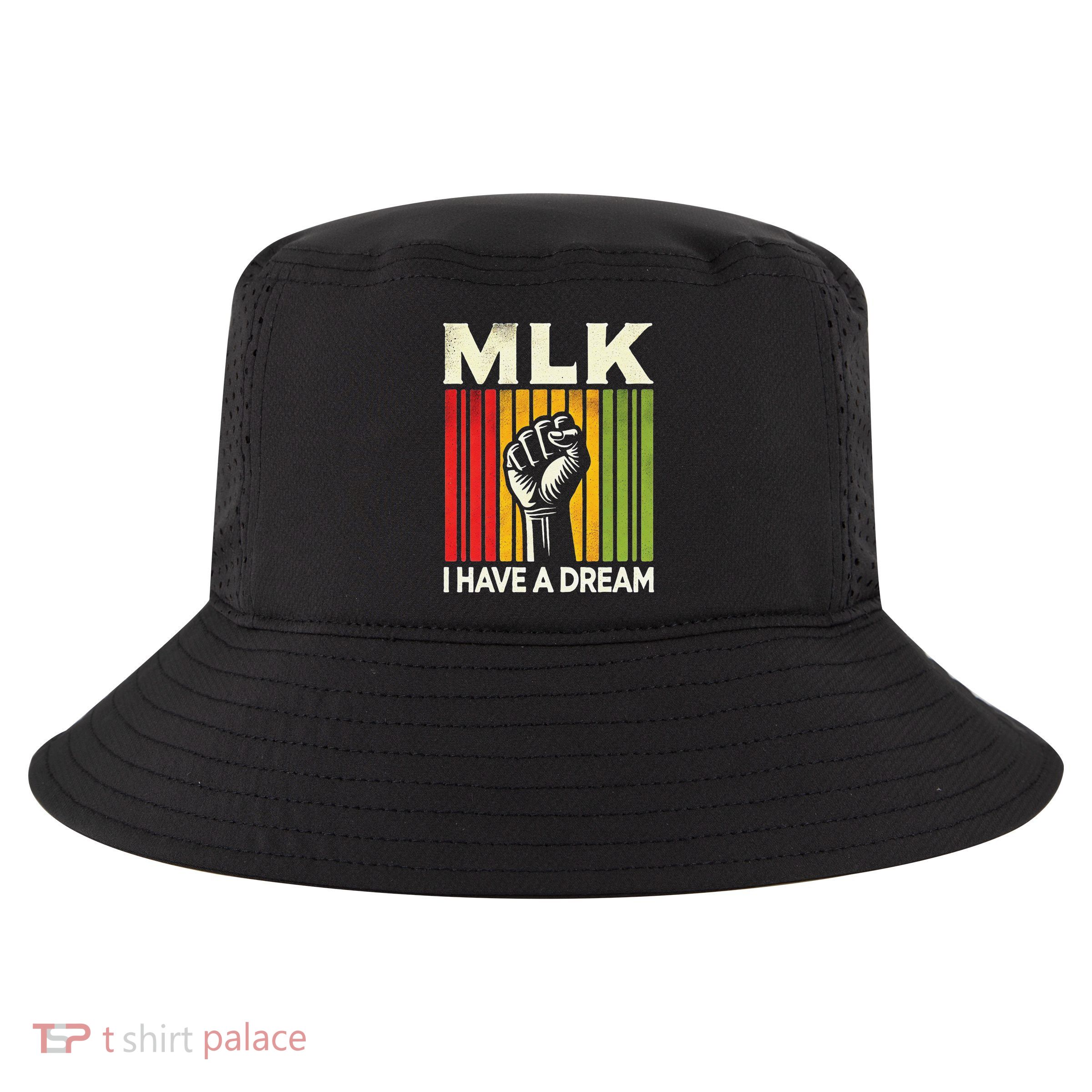 I Have A Dream Martin Luther King Jr Mlk Day Gift Cool Comfort Performance Bucket Hat