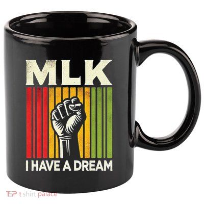 I Have A Dream Martin Luther King Jr Mlk Day Gift 11oz C Handle Ceramic Mug
