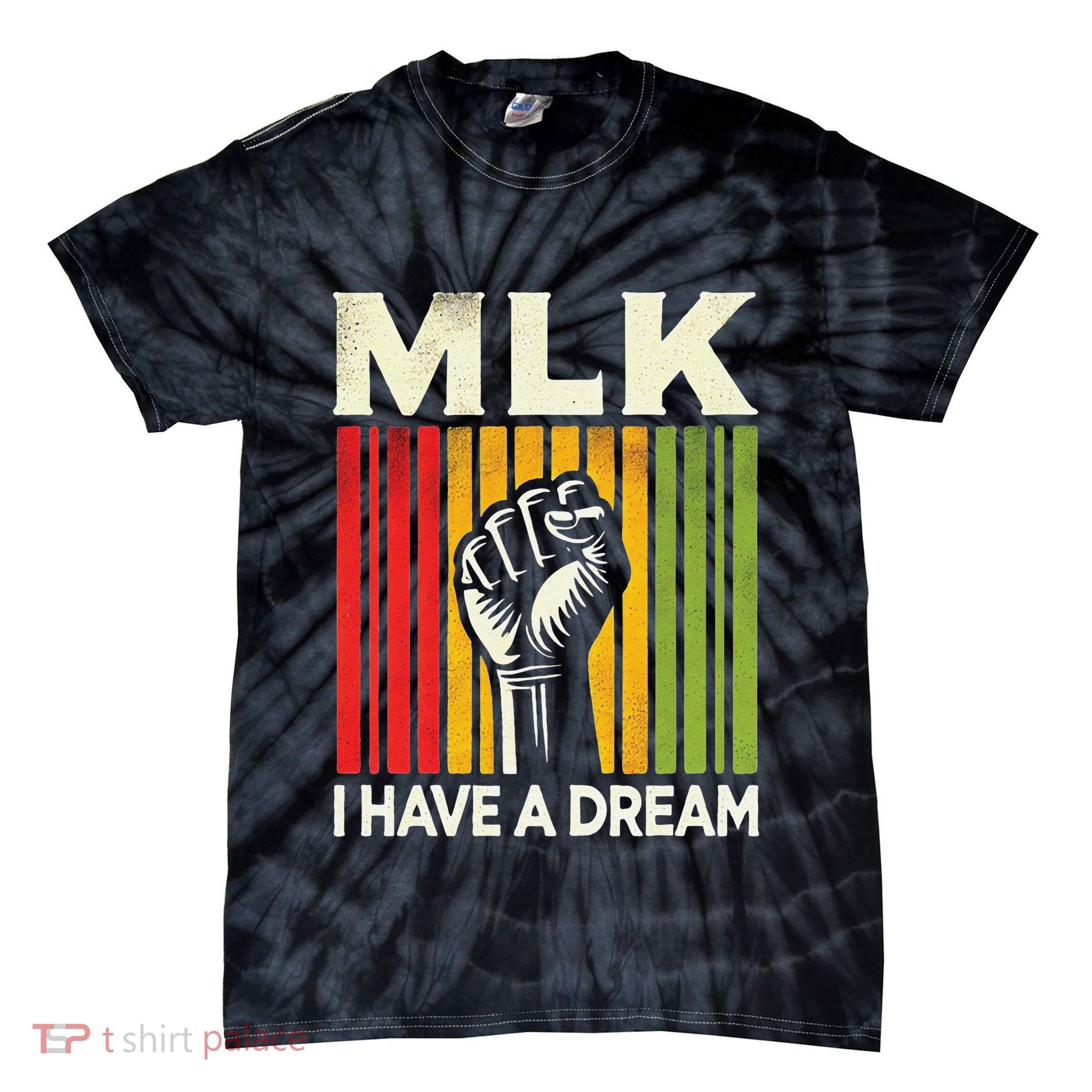 I Have A Dream Martin Luther King Jr Mlk Day Gift Tie-Dye T-Shirt