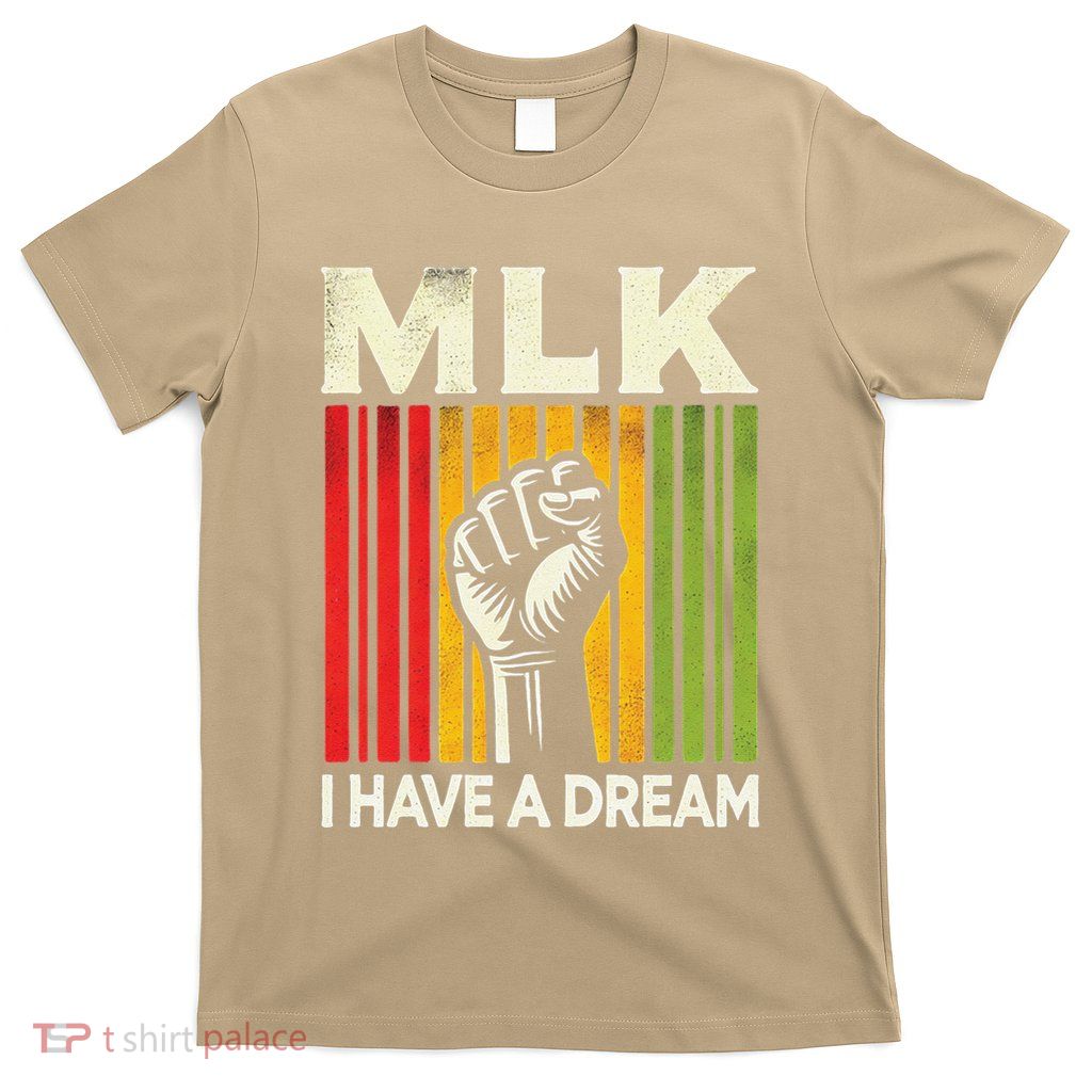 I Have A Dream Martin Luther King Jr Mlk Day Gift T-Shirt