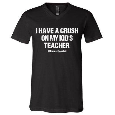 I Have A Crush On My Kidss Teacher Homeschool Dad Vintage V-Neck T-Shirt