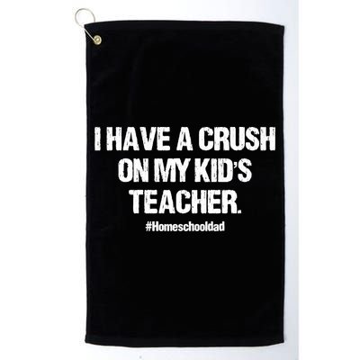 I Have A Crush On My Kidss Teacher Homeschool Dad Vintage Golf Towel