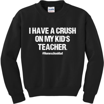 I Have A Crush On My Kidss Teacher Homeschool Dad Vintage Kids Sweatshirt