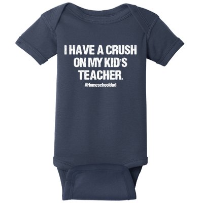 I Have A Crush On My Kidss Teacher Homeschool Dad Vintage Baby Bodysuit