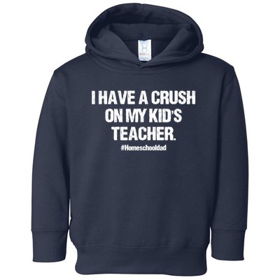 I Have A Crush On My Kidss Teacher Homeschool Dad Vintage Toddler Hoodie