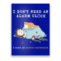 I Have An Exotic Shorthair Funny Cat Wake Me Up Gift Poster