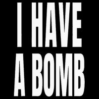 I Have A Bomb Backpack