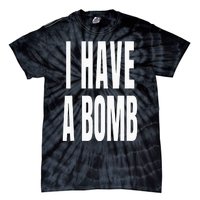 I Have A Bomb Tie-Dye T-Shirt