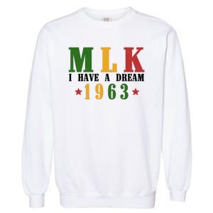 I Have A Dream Mlk Day 1963 Garment-Dyed Sweatshirt