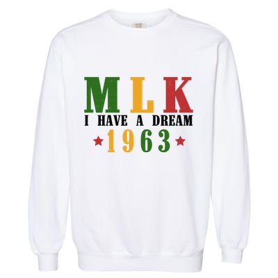I Have A Dream Mlk Day 1963 Garment-Dyed Sweatshirt