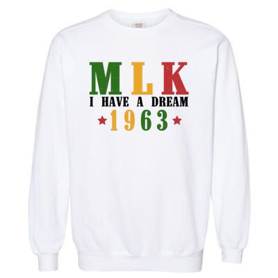 I Have A Dream Mlk Day 1963 Garment-Dyed Sweatshirt